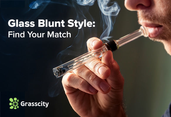 Glass Blunt Style: Find Your Match