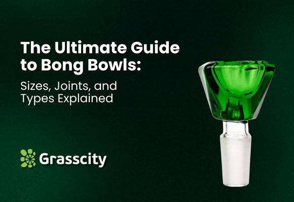 The Ultimate Guide to Bong Bowls: Sizes, Joints, and Types Explained